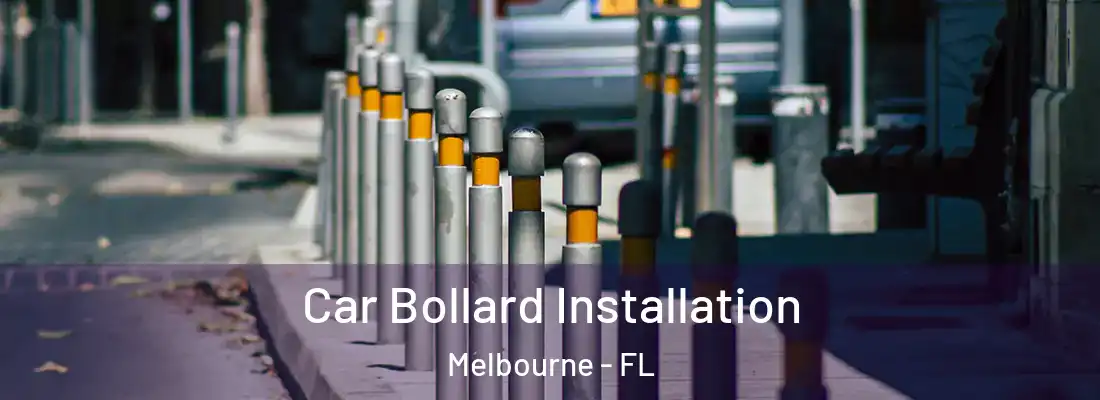  Car Bollard Installation Melbourne - FL