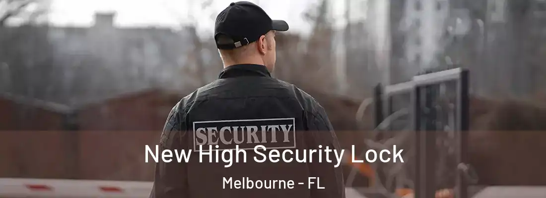  New High Security Lock Melbourne - FL